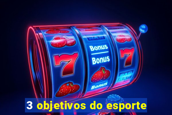 3 objetivos do esporte